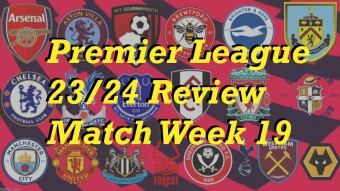 Premier League 2023/24 Match Week 19 Review