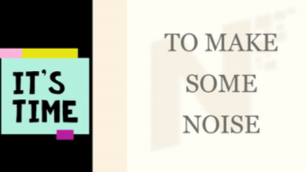 It's Time To Make Some NOISE