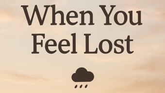 💭 When You Feel Lost — Read This