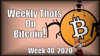 Weekly Thots on Bitcoin! - Week 40, 2020