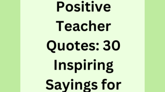 Positive Teacher Quotes: 30 Inspiring Sayings for Educators