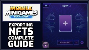 Mobile MiniGames: Play & Earn | Exporting NFTs (Complete Guide)