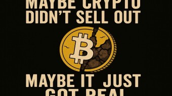 Maybe Crypto Didn’t Sell Out, Maybe It Just Got Real