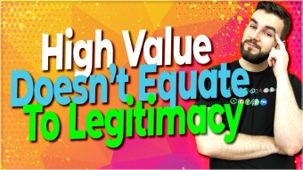 High Value Doesn’t Always Equate To Legitimacy