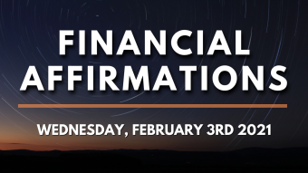Financial Affirmations for Wednesday February 3rd 2021