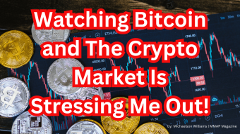 Watching Bitcoin and The Crypto Market Is Stressing Me Out! How About You?