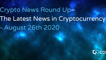The Latest News in Cryptocurrency Developments: August 26th 2020