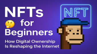 🖼️ NFTs for Beginners: How Digital Ownership Is Reshaping the Internet
