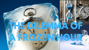 THE DILEMMA OF A FROZEN HOUR