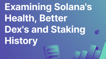 Examining Solana's Health, Better Dex's and Staking History