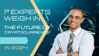 The Future of Cryptocurrency: 7 Experts Weigh In