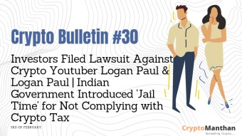 Crypto Bulletin – 3rd of February | Investors Filed Lawsuit Against Crypto YouTuber Logan Paul | Indian Government Introduced ‘Jail Time’ for Not Complying with Crypto Tax