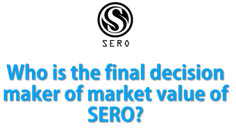 Who is the final decision makers of SERO's market value?