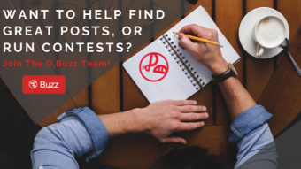 Want to Help Find Great Posts, or Run Contests? Join The D.Buzz Team!