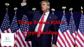 Trump Reveals $5M in Crypto Holdings