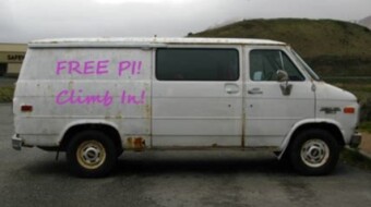 Don't you want a free piece of the PI? Just climb in this non-descript white van....
