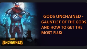 Gods Unchained - Gauntlet of the Gods and how to get the most Flux wile playing
