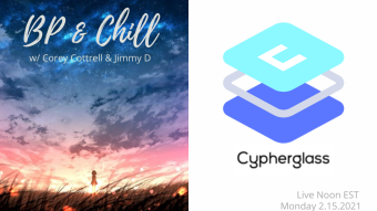 BP&Chill w/ Corey Cottrell & Jimmy D: Featuring Adrianna Mendez of Cypherglass