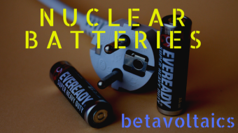 Let's Meet With An 'Almost Never-Ending Power Source' : The Nuclear Batteries
