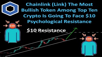 Chainlink (Link) Most Bullish Token Among Top Ten Crypto Going To Face $10 Psychological Resistance