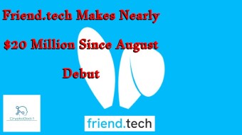 Friend.tech Makes Nearly $20 Million Since August Debut
