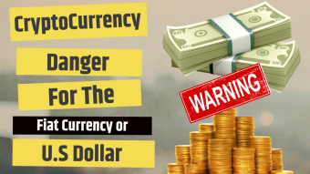 Cryptocurrency Danger For Fiat Currency or U.S Dollar