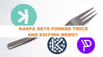 Kaspa gets forked, twice, and some exiting news