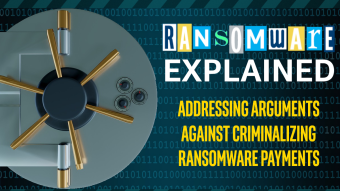 Arguments Against Criminalizing Ransomware Payments