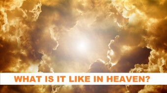What is it like in Heaven? I think I know, do you?