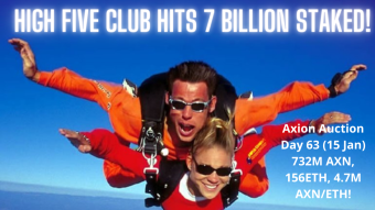 Axion Auction Day 63 (15 Jan) 732M AXN, 156ETH, 4.7M AXN/ETH! High Five Club Hits 7 Billion Staked!
