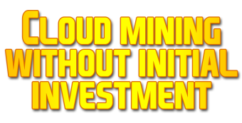 Cloud mining without initial investment : how ?