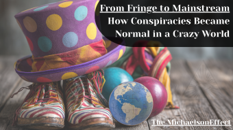 From Fringe to Mainstream: How Conspiracies Became Normal in a Crazy World