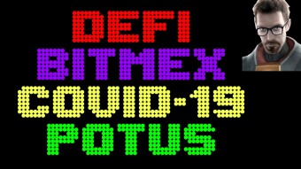 Bitmex, COVID-19 POTUS, Bitcoin and DeFi - Oh My!