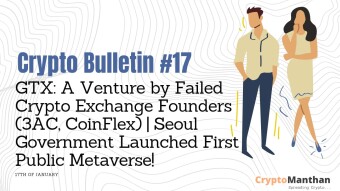 Crypto Bulletin – 17th of January | GTX: A Venture by Failed Crypto Exchange Founders (3AC, CoinFlex) | Seoul Government Launched First Public Metaverse