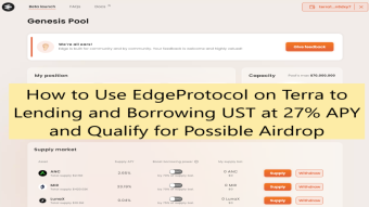 How to Use EdgeProtocol on Terra to Lending and Borrowing UST at 27% APY and Qualify for Possible Airdrop.