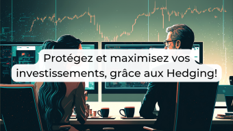 Pourquoi tout investisseur devrait connaître le hedging.
