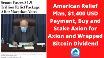 American Relief Plan, $1,400 USD Payment, Buy and Stake Axion for Axion and Wrapped Bitcoin Dividend