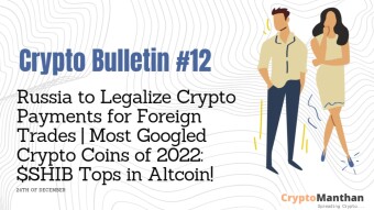 Crypto Bulletin – 25th of December | Russia to Legalize Crypto for Foreign Trades: Duma Finance Committee | Most Googled Crypto Coins of 2022: $SHIB Tops in Altcoins