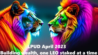 LPUD April 2023 - Building wealth, one LEO staked at a time