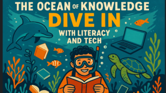 The Ocean of Knowledge: Dive In With Literacy and Tech