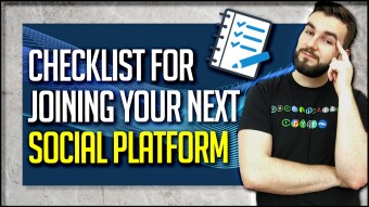 Checklist For Joining Your Next Social Platform