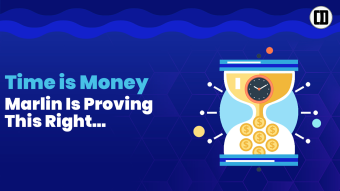 Time is Money — Marlin is proving this right…