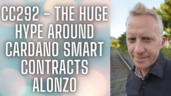 CC292 - The Huge Hype Around Cardano Smart Contracts Alonzo