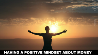 Having a positive mindset about Money
