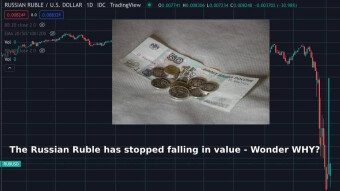 The Russian Ruble has stopped falling in value - Wonder WHY?