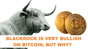 BlackRock is very Bullish on Bitcoin, lets find out why