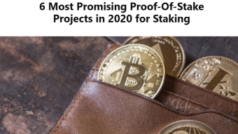 6 Most Promising Proof-Of-Stake Projects in 2020 for Staking