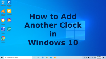 How to Add Another Clock in Windows 10