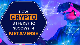 How Crypto is the Key to Success in Metaverse
