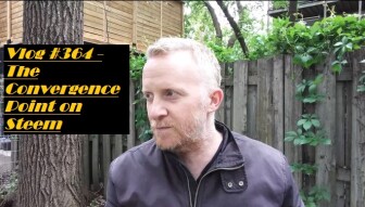 Vlog #364 - The Convergence Point on Steem